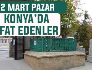 Konya’da bugün kimler vefat etti? 23 Mart Pazar günü