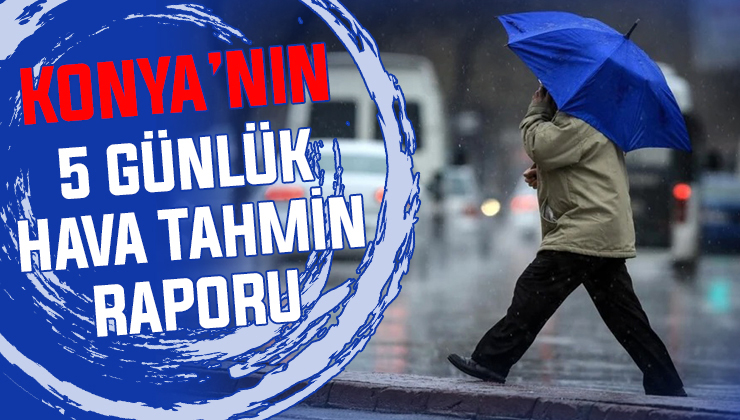 Konyalılar şemsiyeleri hazırlayın! İşte 5 günlük kritik tablo