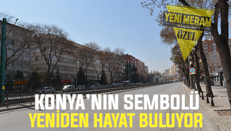 Konya’nın simge caddesi ihya edilecek